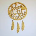 Manchester Craft Blanks - Dreamcatcher - believe in your dreams